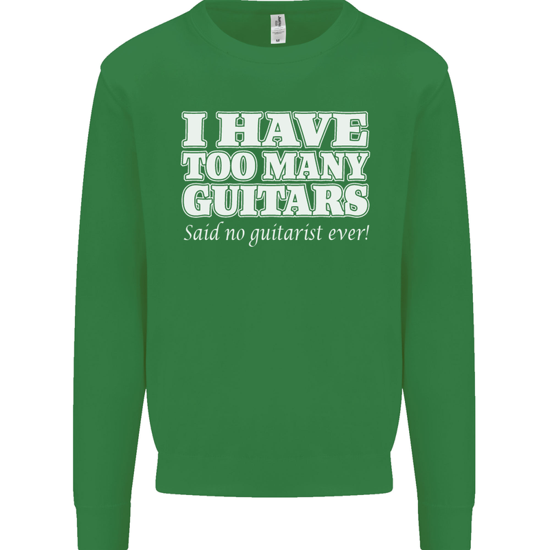 I Have Too Many Guitars Funny Guitarist Kids Sweatshirt Jumper Irish Green