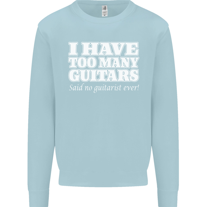 I Have Too Many Guitars Funny Guitarist Kids Sweatshirt Jumper Light Blue