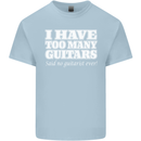 I Have Too Many Guitars Funny Guitarist Kids T-Shirt Childrens Light Blue