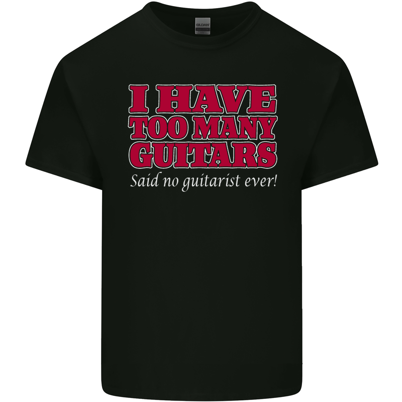 I Have Too Many Guitars Funny Guitarist Mens Cotton T-Shirt Tee Top Black