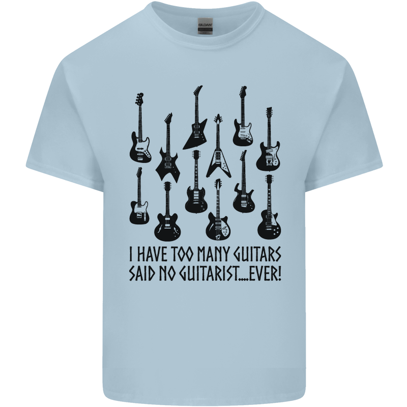 I Have Too Many Guitars Funny Guitarist Mens Cotton T-Shirt Tee Top Light Blue
