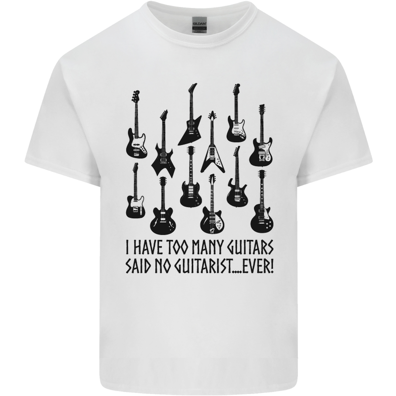 I Have Too Many Guitars Funny Guitarist Mens Cotton T-Shirt Tee Top White