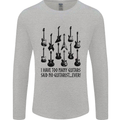 I Have Too Many Guitars Funny Guitarist Mens Long Sleeve T-Shirt Sports Grey