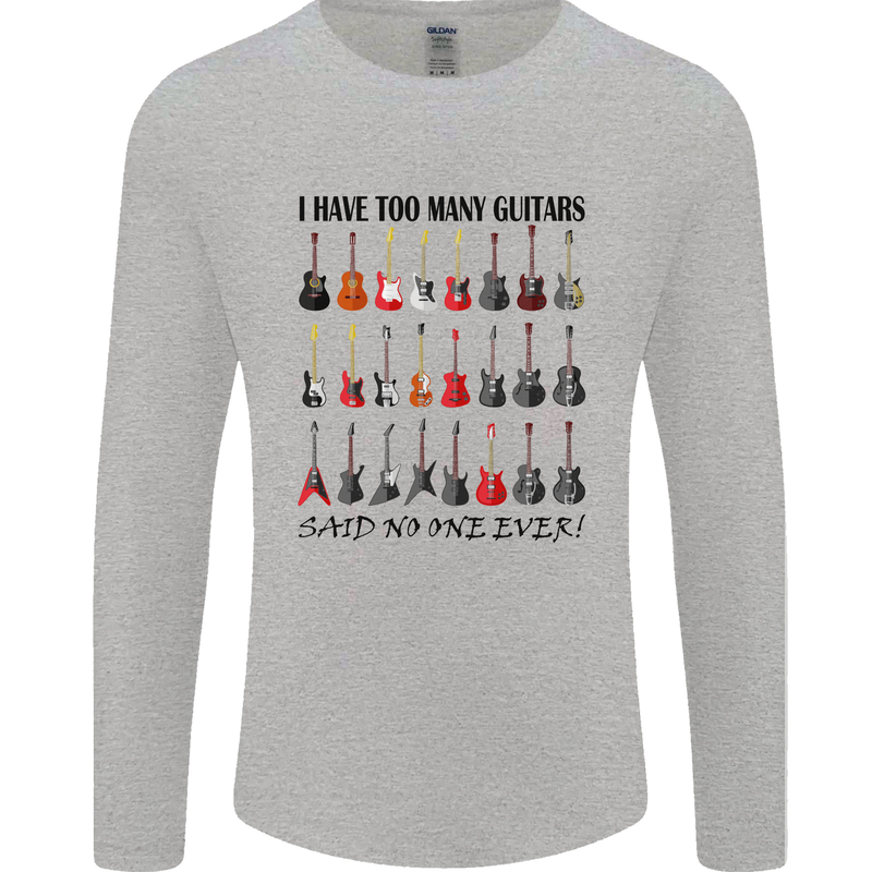 I Have Too Many Guitars Funny Guitarist Mens Long Sleeve T-Shirt Sports Grey