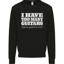 I Have Too Many Guitars Funny Guitarist Mens Sweatshirt Jumper Black