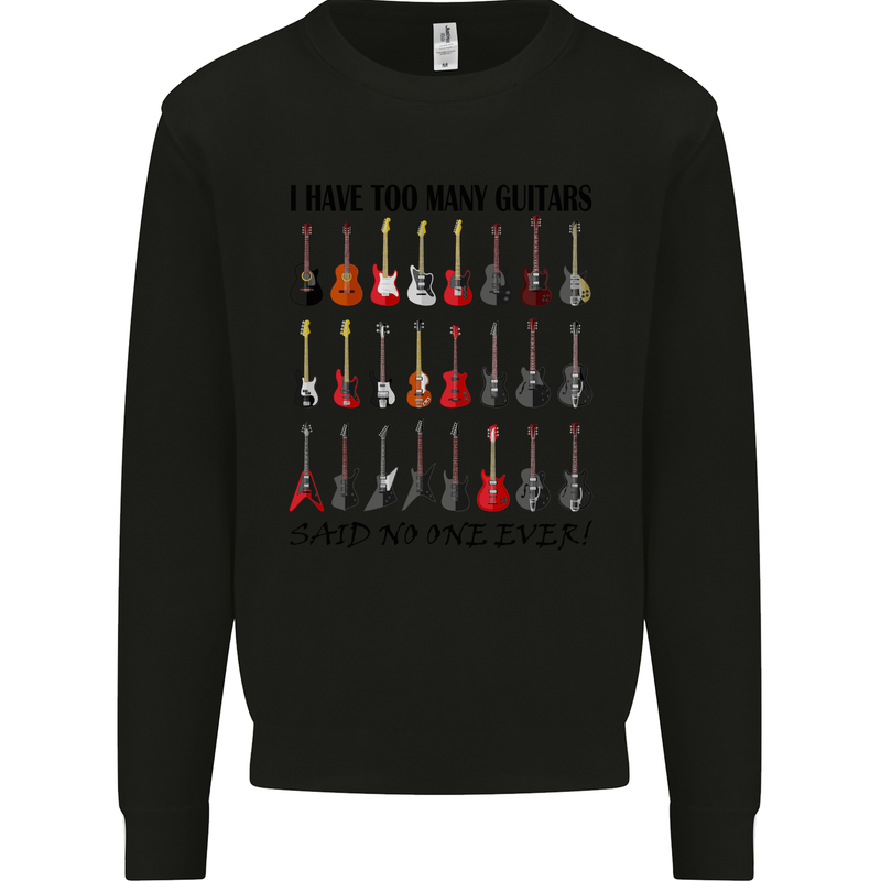 I Have Too Many Guitars Funny Guitarist Mens Sweatshirt Jumper Black