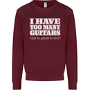 I Have Too Many Guitars Funny Guitarist Mens Sweatshirt Jumper Maroon