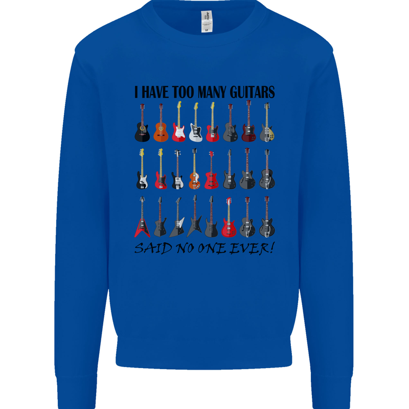 I Have Too Many Guitars Funny Guitarist Mens Sweatshirt Jumper Royal Blue