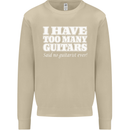 I Have Too Many Guitars Funny Guitarist Mens Sweatshirt Jumper Sand