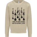 I Have Too Many Guitars Funny Guitarist Mens Sweatshirt Jumper Sand