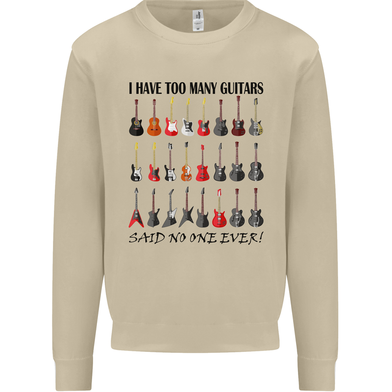 I Have Too Many Guitars Funny Guitarist Mens Sweatshirt Jumper Sand