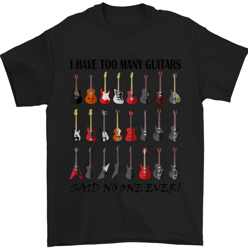 I Have Too Many Guitars Funny Guitarist Mens T-Shirt Cotton Gildan Black