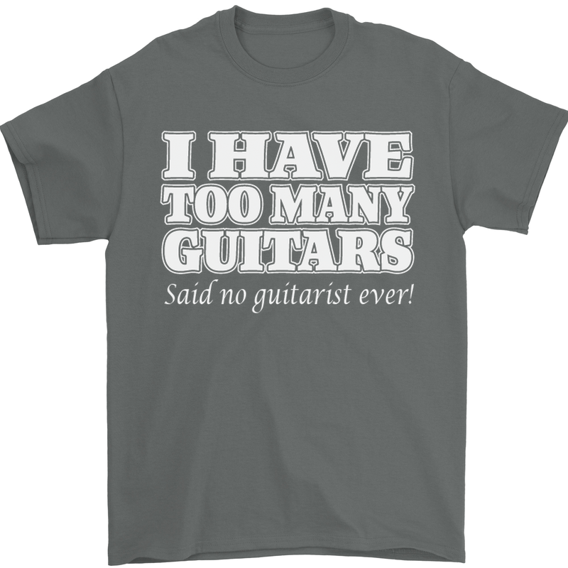 I Have Too Many Guitars Funny Guitarist Mens T-Shirt Cotton Gildan Charcoal