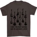 I Have Too Many Guitars Funny Guitarist Mens T-Shirt Cotton Gildan Dark Chocolate
