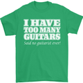 I Have Too Many Guitars Funny Guitarist Mens T-Shirt Cotton Gildan Irish Green