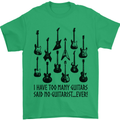 I Have Too Many Guitars Funny Guitarist Mens T-Shirt Cotton Gildan Irish Green
