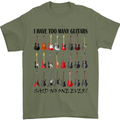 I Have Too Many Guitars Funny Guitarist Mens T-Shirt Cotton Gildan Military Green