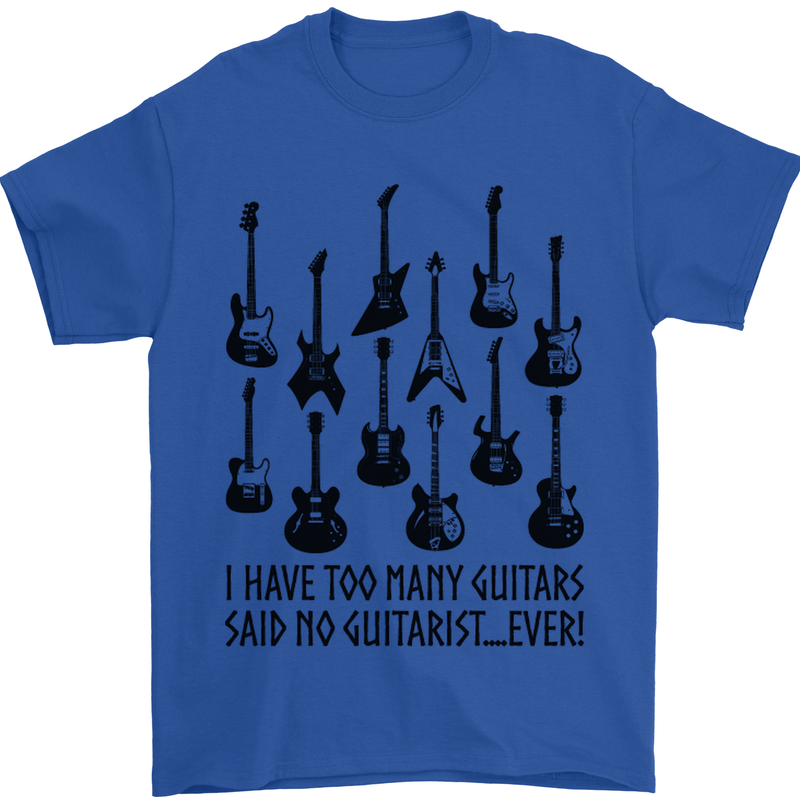 I Have Too Many Guitars Funny Guitarist Mens T-Shirt Cotton Gildan Royal Blue