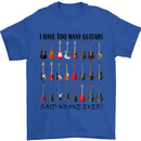 I Have Too Many Guitars Funny Guitarist Mens T-Shirt Cotton Gildan Royal Blue