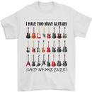 I Have Too Many Guitars Funny Guitarist Mens T-Shirt Cotton Gildan White