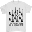 I Have Too Many Guitars Funny Guitarist Mens T-Shirt Cotton Gildan White