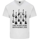 I Have Too Many Guitars Funny Guitarist Mens V-Neck Cotton T-Shirt White