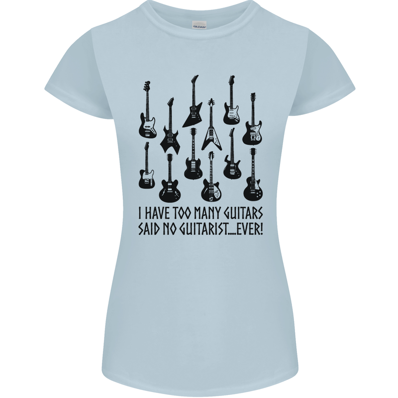 I Have Too Many Guitars Funny Guitarist Womens Petite Cut T-Shirt Light Blue