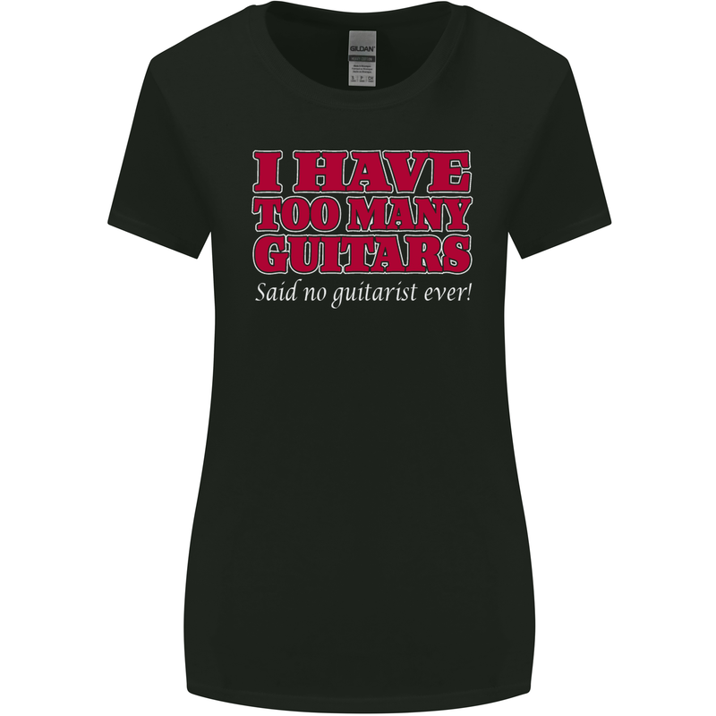 I Have Too Many Guitars Funny Guitarist Womens Wider Cut T-Shirt Black