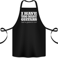 I Have Too Many Guitars Said No Guitarist Ever Cotton Apron 100% Organic Black