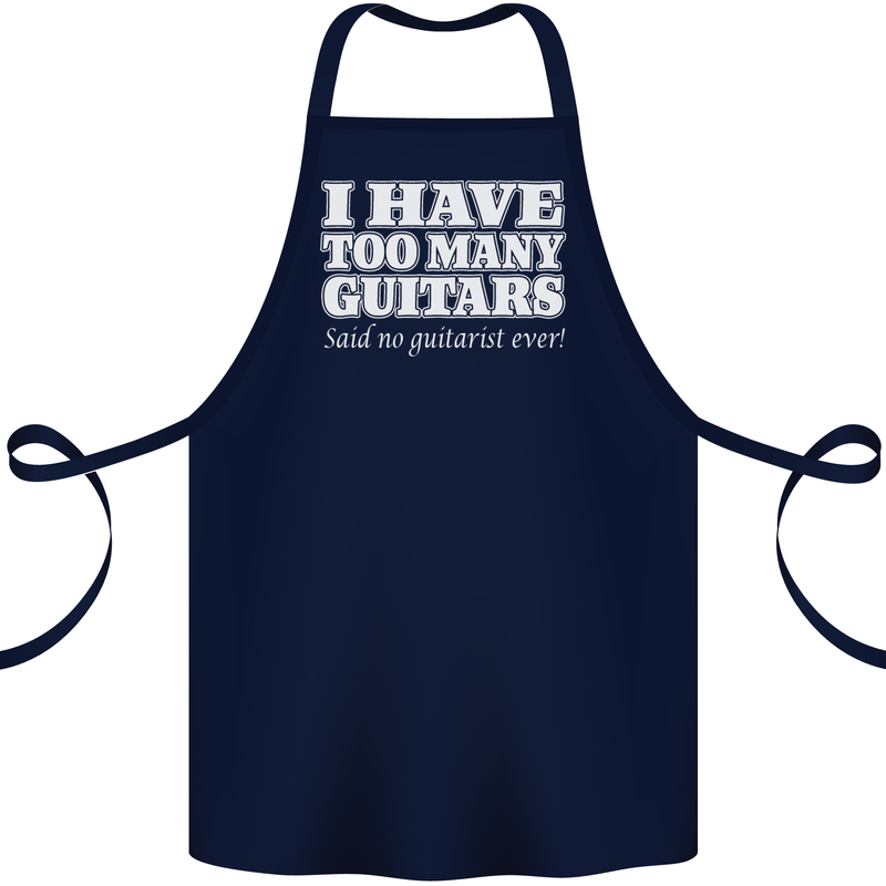 I Have Too Many Guitars Said No Guitarist Ever Cotton Apron 100% Organic Navy Blue