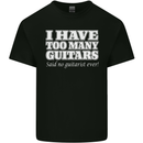 I Have Too Many Guitars Said No Guitarist Ever Mens Cotton T-Shirt Tee Top Black