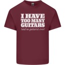 I Have Too Many Guitars Said No Guitarist Ever Mens Cotton T-Shirt Tee Top Maroon