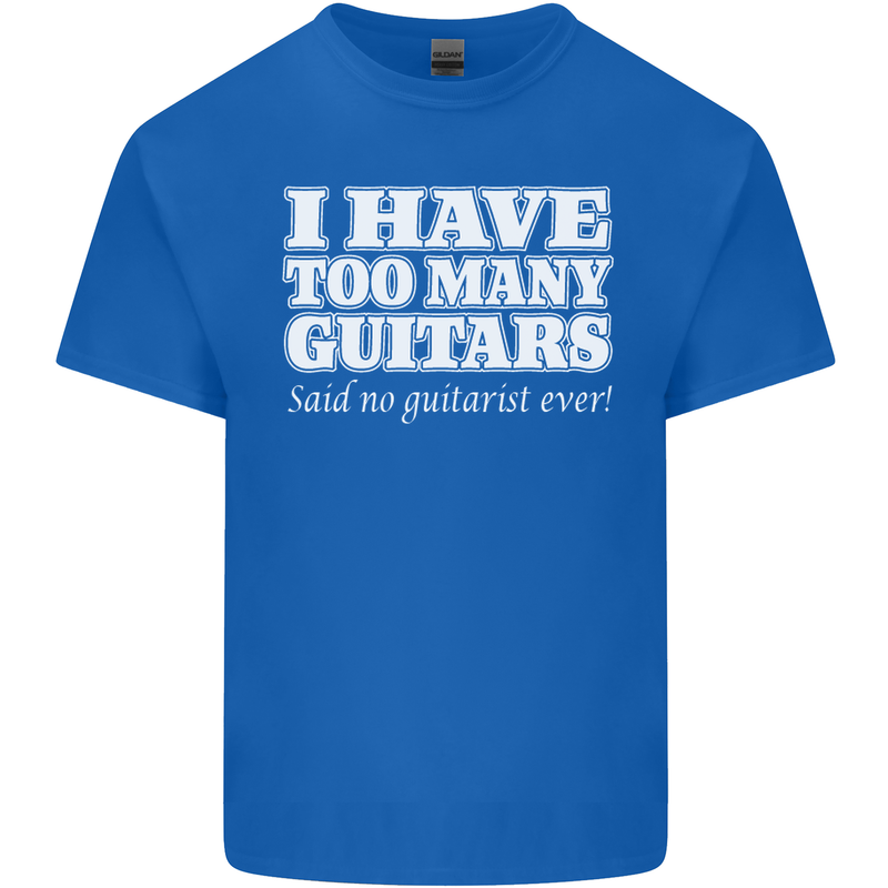 I Have Too Many Guitars Said No Guitarist Ever Mens Cotton T-Shirt Tee Top Royal Blue