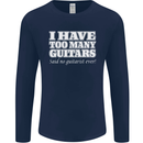 I Have Too Many Guitars Said No Guitarist Ever Mens Long Sleeve T-Shirt Navy Blue