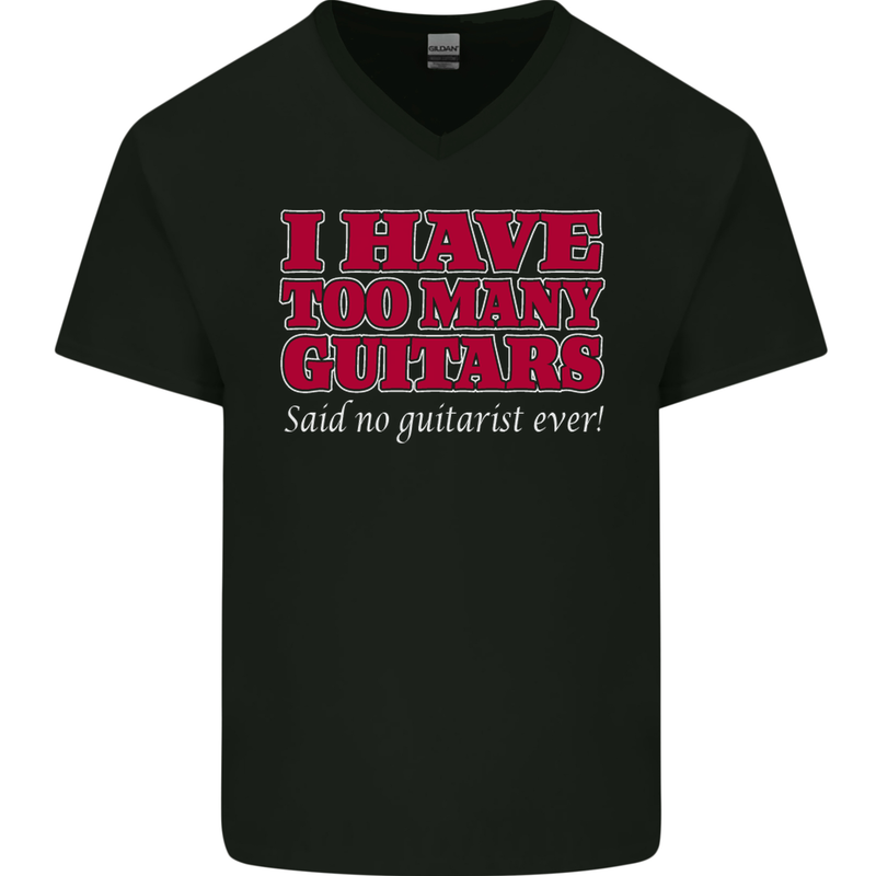 I Have Too Many Guitars Said No Guitarist Ever Mens V-Neck Cotton T-Shirt Black