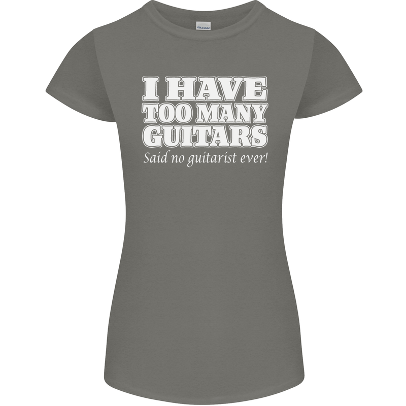 I Have Too Many Guitars Said No Guitarist Ever Womens Petite Cut T-Shirt Charcoal