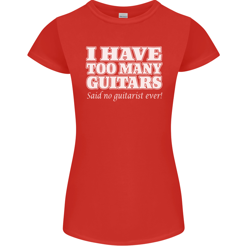 I Have Too Many Guitars Said No Guitarist Ever Womens Petite Cut T-Shirt Red