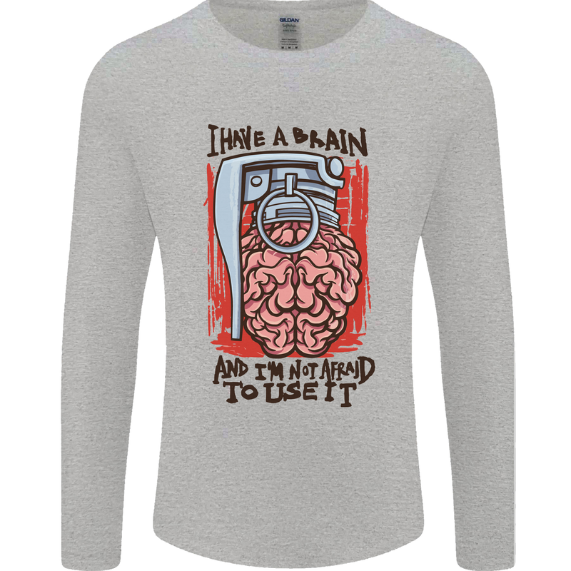 I Have a Brain and I'm Prepared to Use It Mens Long Sleeve T-Shirt Sports Grey