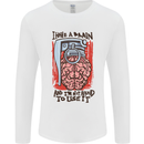 I Have a Brain and I'm Prepared to Use It Mens Long Sleeve T-Shirt White