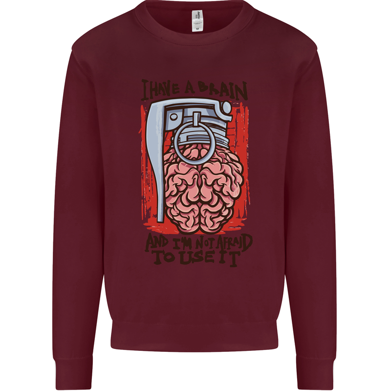 I Have a Brain and I'm Prepared to Use It Mens Sweatshirt Jumper Maroon