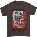 I Have a Brain and I'm Prepared to Use It Mens T-Shirt Cotton Gildan Dark Chocolate