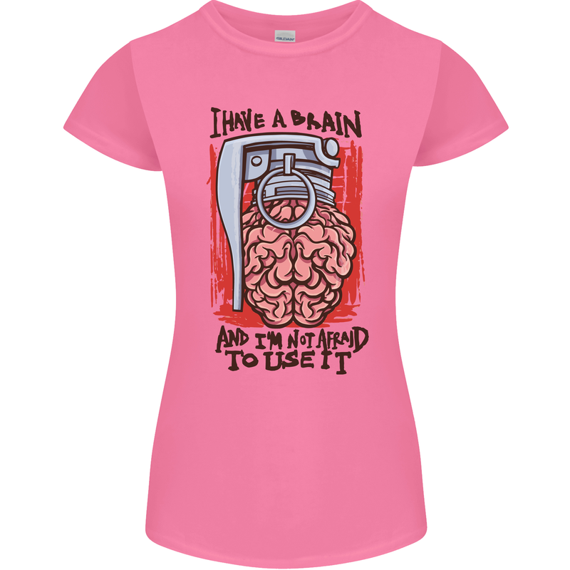 I Have a Brain and I'm Prepared to Use It Womens Petite Cut T-Shirt Azalea