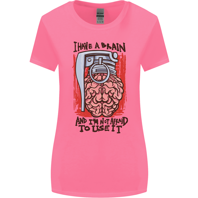 I Have a Brain and I'm Prepared to Use It Womens Wider Cut T-Shirt Azalea