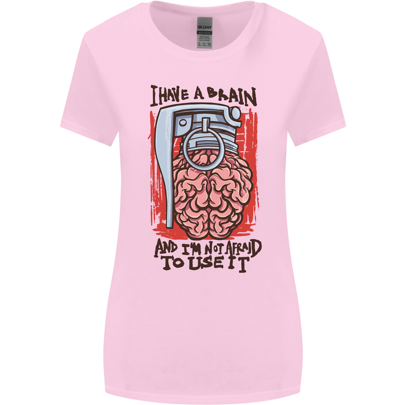 I Have a Brain and I'm Prepared to Use It Womens Wider Cut T-Shirt Light Pink