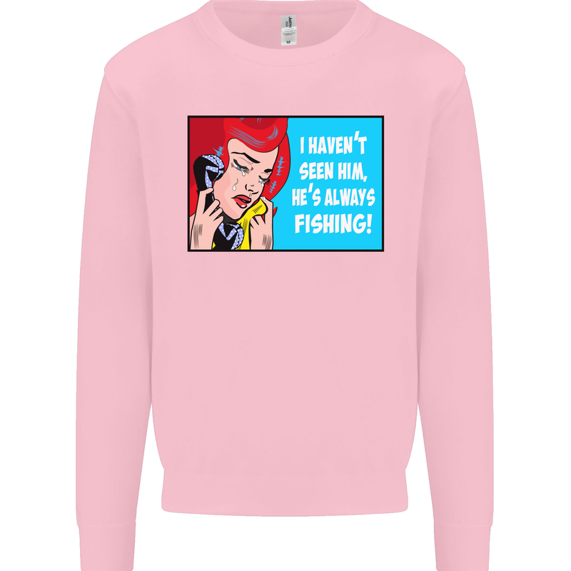 I Haven't Seen Him Fishing Funny Fisherman Mens Sweatshirt Jumper Light Pink