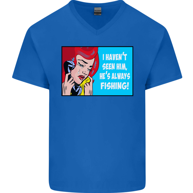 I Haven't Seen Him Fishing Funny Fisherman Mens V-Neck Cotton T-Shirt Royal Blue