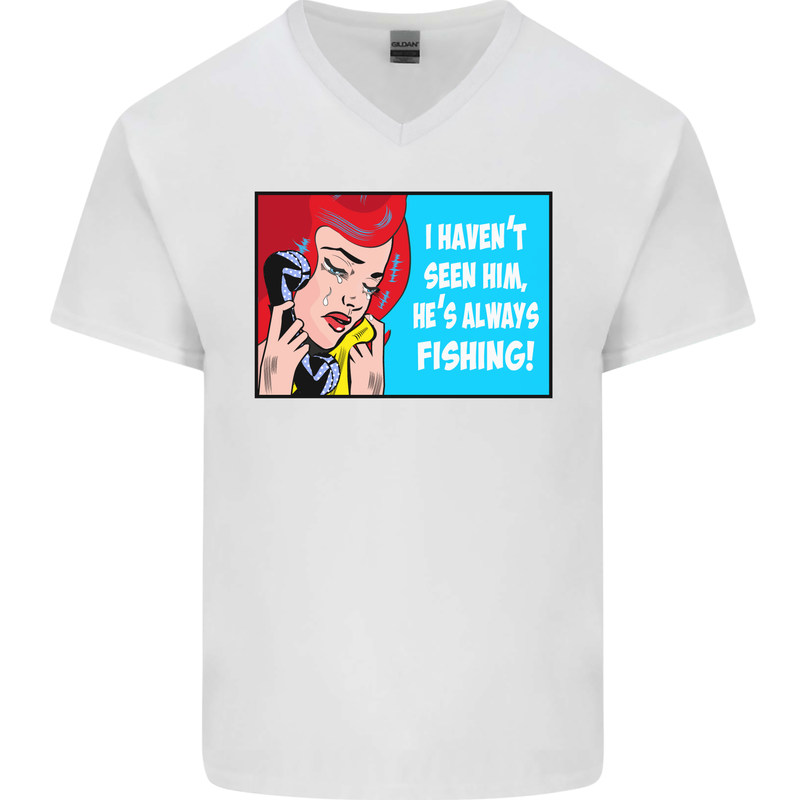 I Haven't Seen Him Fishing Funny Fisherman Mens V-Neck Cotton T-Shirt White