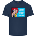 I Haven't Seen Him Playing Football Funny Mens Cotton T-Shirt Tee Top Navy Blue