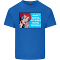 I Haven't Seen Him Playing Football Funny Mens Cotton T-Shirt Tee Top Royal Blue