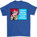I Haven't Seen Him Playing Football Funny Mens T-Shirt Cotton Gildan Royal Blue